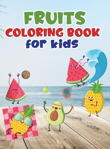 Cover image for Fruits coloring book for kids: Fruit coloring book made with professional graphics for girls, boys and beginners of all ages