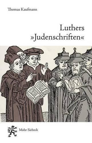 Cover image for Luthers  Judenschriften: Ein Beitrag zu ihrer historischen Kontextualisierung