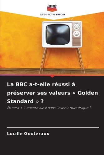 Cover image for La BBC a-t-elle reussi a preserver ses valeurs Golden Standard