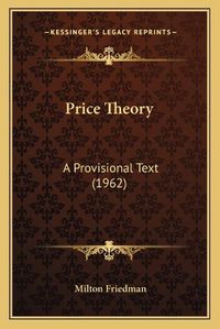 Cover image for Price Theory: A Provisional Text (1962)