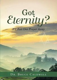 Cover image for Got Eternity?: It's Just One Prayer Away
