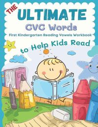 Cover image for The Ultimate CVC Words to Help Kids Read. First Kindergarten Reading Vowels Workbook