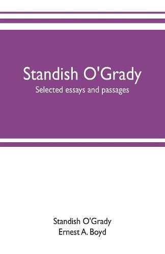 Standish O'Grady; selected essays and passages