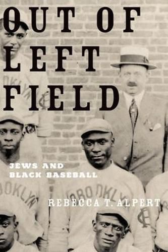 Cover image for Out of Left Field: Jews and Black Baseball