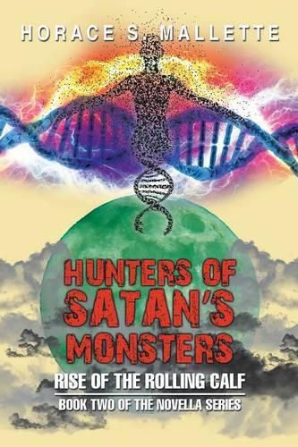 Cover image for Hunters of Satan's Monsters: Rise of the Rolling Calf