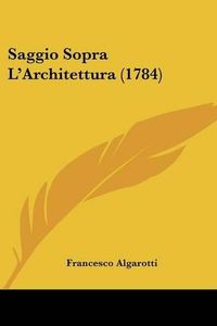 Cover image for Saggio Sopra L'Architettura (1784)