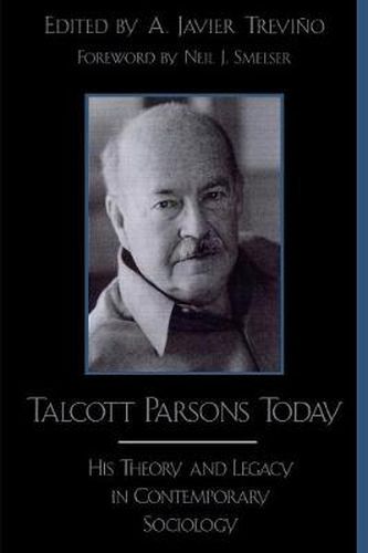 Talcott Parsons Today: His Theory and Legacy in Contemporary Sociology