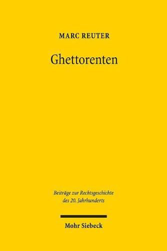 Cover image for Ghettorenten: Eine rechtsmethodische und -historische Untersuchung zum Umgang mit nationalsozialistischem Unrecht in der Sozialversicherung