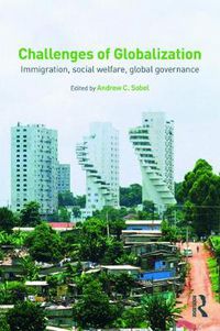 Cover image for Challenges of Globalization: Immigration, Social Welfare, Global Governance