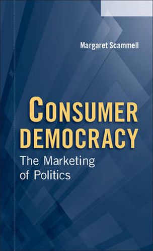 Cover image for Consumer Democracy: The Marketing of Politics