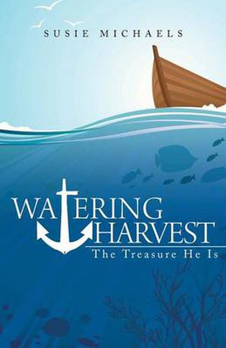 Cover image for Watering Harvest: The Treasure He Is