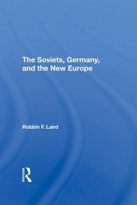 Cover image for The Soviets, Germany, and the New Europe