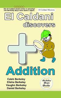 Cover image for El Caldani Discovers Addition (Berkeley Boys Books - El Caldani Missions)