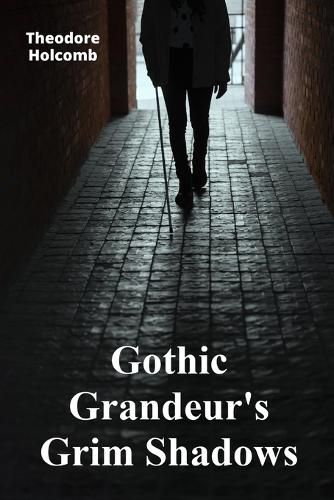 Cover image for Gothic Grandeur's Grim Shadows