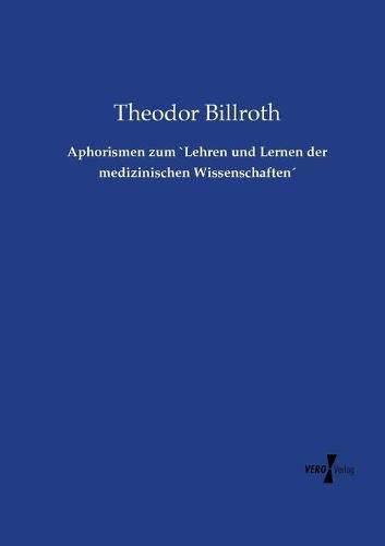Cover image for Aphorismen zum "Lehren und Lernen der medizinischen Wissenschaften