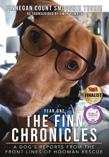 Cover image for The Finn Chronicles: Year One: A dog's reports from the front lines of hooman rescue