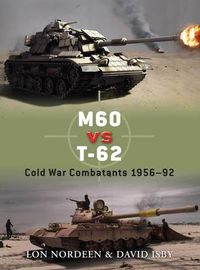 Cover image for M60 vs T-62: Cold War Combatants 1956-92