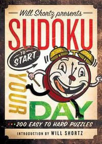 Cover image for Will Shortz Presents Sudoku to Start Your Day: 200 Easy to Hard Puzzles