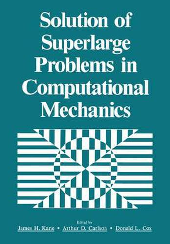 Cover image for Solution of Superlarge Problems in Computational Mechanics