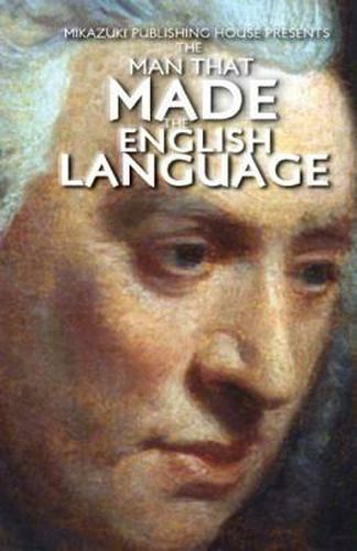 Cover image for The Man that Made the English Language: The Life of Samuel Johnson