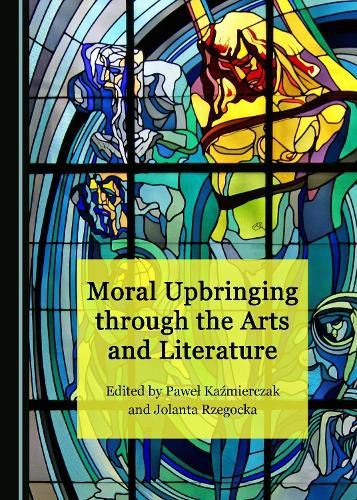 Cover image for Moral Upbringing through the Arts and Literature