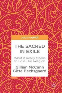 Cover image for The Sacred in Exile: What it Really Means to Lose Our Religion