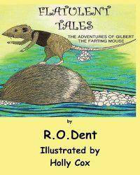 Cover image for Flatulent Tales: The Adventures of Gilbert the Farting Mouse