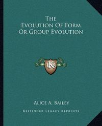 Cover image for The Evolution of Form or Group Evolution