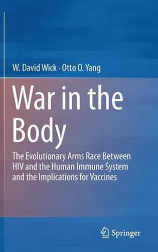 Cover image for War in the Body: The Evolutionary Arms Race Between HIV and the Human Immune System and the Implications for Vaccines