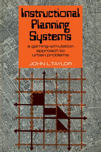 Cover image for Instructional Planning Systems: A Gaming-Simulation Approach to Urban Problems