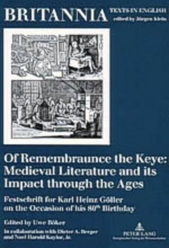 Cover image for Of Remembraunce the Keye: Medieval Literature and Its Impact Through the Ages: Festschrift for Karl Heinz Goeller on the Occasion of His 80th Birthday