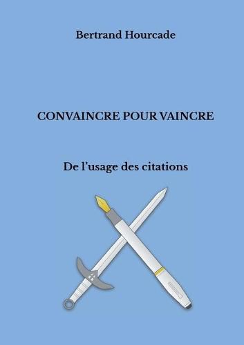 Cover image for Convaincre pour vaincre: De l'usage des citations