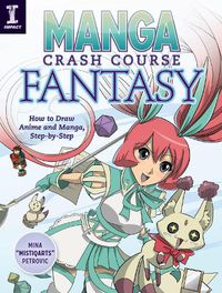 Cover image for Manga Crash Course Fantasy: How to Draw Anime and Manga Step by Step