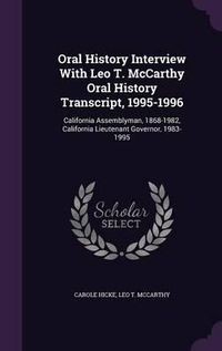 Cover image for Oral History Interview with Leo T. McCarthy Oral History Transcript, 1995-1996: California Assemblyman, 1868-1982, California Lieutenant Governor, 1983-1995