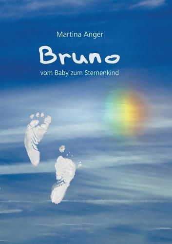 Cover image for Bruno - vom Baby zum Sternenkind: Das kurze Leben meines Kindes und der Einfluss auf mein Leben