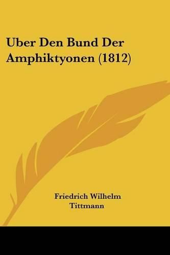 Cover image for Uber Den Bund Der Amphiktyonen (1812)