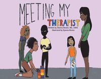 Cover image for Meeting My Therapist: A Child's Sneak Preview into What Happens While in Therapy