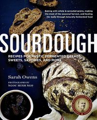 Cover image for Sourdough: Recipes for Rustic Fermented Breads, Sweets, Savories, and More
