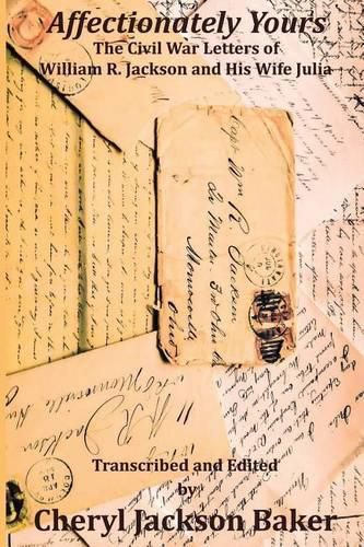 Affectionately Yours: The Civil War Letters of William R. Jackson and His Wife Julia