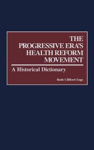 Cover image for The Progressive Era's Health Reform Movement: A Historical Dictionary