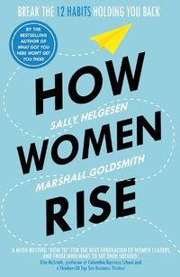Cover image for How Women Rise: Break the 12 Habits Holding You Back