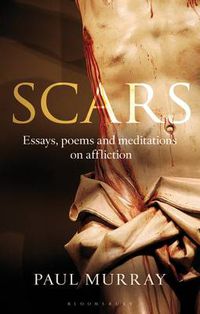 Cover image for Scars: Essays, Poems and Meditations on Affliction