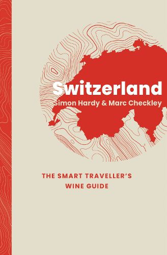 Cover image for Switzerland: The Smart Traveller's Wine Guide