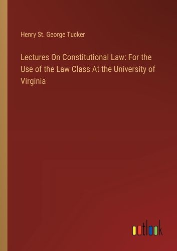 Cover image for Lectures On Constitutional Law