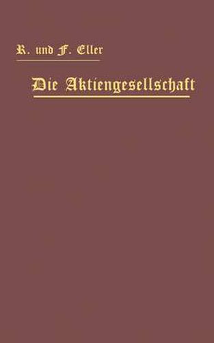 Die Aktiengesellschaft Nach Den Vorschriften Des Handelsgesetzbuchs Vom 10. Mai 1897 Dargestellt Und Erlautert Unter Anfugung Eines Normalstatuts