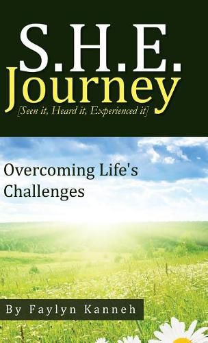 Cover image for S.H.E. Journey [seen It, Heard It, Experienced It]: Overcoming Life's Challenges