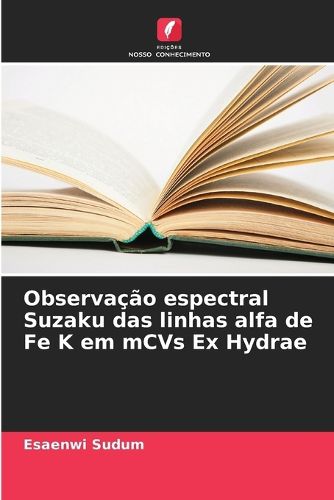 Cover image for Observacao espectral Suzaku das linhas alfa de Fe K em mCVs Ex Hydrae