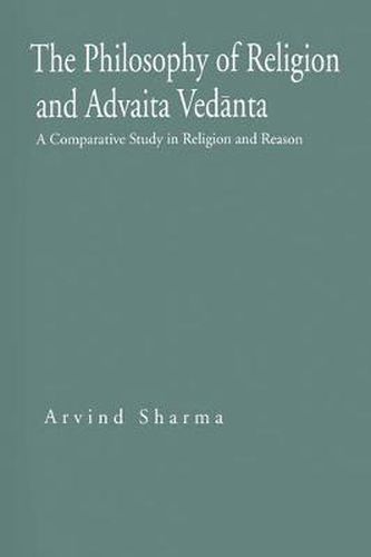 Cover image for The Philosophy of Religion and Advaita Vedanta: A Comparative Study in Religion and Reason