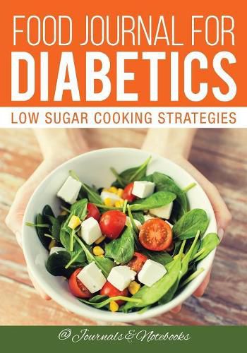 Cover image for Food Journal for Diabetics: Low Sugar Cooking Strategies