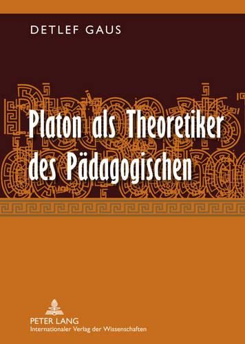 Cover image for Platon ALS Theoretiker Des Paedagogischen: Eine Eroerterung Erziehungs- Und Bildungstheoretisch Relevanter Aspekte Seines Denkens